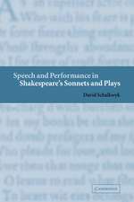 Speech and Performance in Shakespeare's Sonnets and Plays