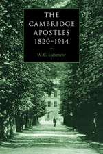 The Cambridge Apostles, 1820–1914: Liberalism, Imagination, and Friendship in British Intellectual and Professional Life