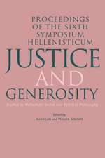 Justice and Generosity: Studies in Hellenistic Social and Political Philosophy - Proceedings of the Sixth Symposium Hellenisticum