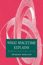 What Spacetime Explains: Metaphysical Essays on Space and Time