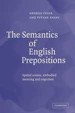 The Semantics of English Prepositions: Spatial Scenes, Embodied Meaning, and Cognition