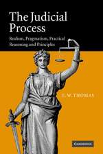 The Judicial Process: Realism, Pragmatism, Practical Reasoning and Principles