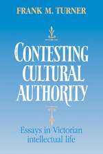 Contesting Cultural Authority: Essays in Victorian Intellectual Life