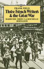 Three French Writers and the Great War: Studies in the Rise of Communism and Fascism