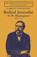 Radical Journalist: H. W. Massingham (1860–1924)