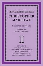 The Complete Works of Christopher Marlowe: Volume 2, Edward II, Doctor Faustus, The First Book of Lucan, Ovid's Elegies, Hero and Leander, Poems