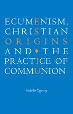 Ecumenism, Christian Origins and the Practice of Communion