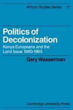 Politics of Decolonization: Kenya Europeans and the Land Issue 1960–1965