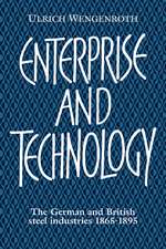 Enterprise and Technology: The German and British Steel Industries, 1897–1914