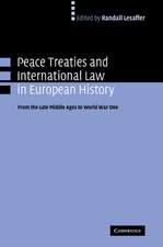 Peace Treaties and International Law in European History: From the Late Middle Ages to World War One