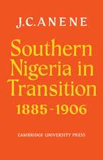 Southern Nigeria in Transition 1885–1906: Theory and Practice in a Colonial Protectorate