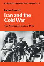 Iran and the Cold War: The Azerbaijan Crisis of 1946