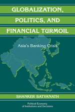 Globalization, Politics, and Financial Turmoil: Asia's Banking Crisis