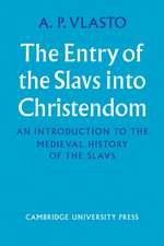 The Entry of the Slavs into Christendom: An Introduction to the Medieval History of the Slavs