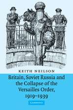 Britain, Soviet Russia and the Collapse of the Versailles Order, 1919–1939