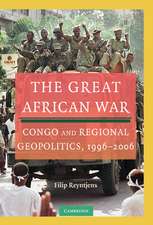 The Great African War: Congo and Regional Geopolitics, 1996–2006