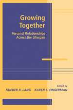 Growing Together: Personal Relationships across the Life Span