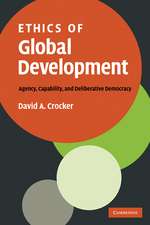 Ethics of Global Development: Agency, Capability, and Deliberative Democracy