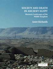 Society and Death in Ancient Egypt: Mortuary Landscapes of the Middle Kingdom