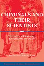 Criminals and their Scientists: The History of Criminology in International Perspective