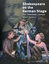 Shakespeare on the German Stage: Volume 2, The Twentieth Century