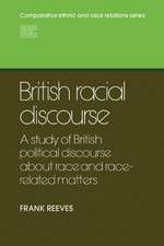 British Racial Discourse: A Study of British Political Discourse About Race and Race-related Matters