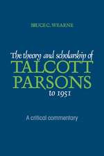 The Theory and Scholarship of Talcott Parsons to 1951: A Critical Commentary