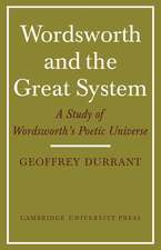 Wordsworth and the Great System: A Study of Wordsworth's Poetic Universe