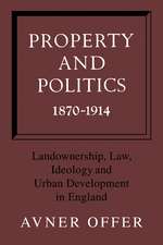 Property and Politics 1870–1914: Landownership, Law, Ideology and Urban Development in England