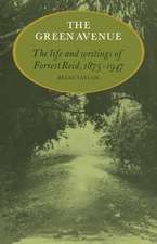 The Green Avenue: The Life and Writings of Forrest Reid, 1875–1947