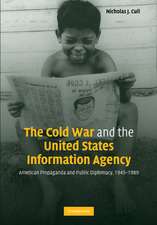 The Cold War and the United States Information Agency: American Propaganda and Public Diplomacy, 1945–1989