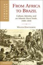 From Africa to Brazil: Culture, Identity, and an Atlantic Slave Trade, 1600–1830