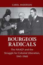 Bourgeois Radicals: The NAACP and the Struggle for Colonial Liberation, 1941–1960