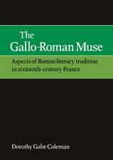 The Gallo-Roman Muse: Aspects of Roman Literary Tradition in Sixteenth-Century France