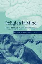 Religion in Mind: Cognitive Perspectives on Religious Belief, Ritual, and Experience