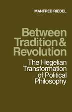 Between Tradition and Revolution: The Hegelian Transformation of Political Philosophy