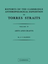 Reports of the Cambridge Anthropological Expedition to Torres Straits: Volume 4, Arts and Crafts