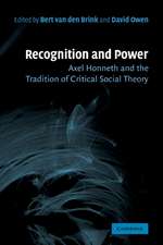 Recognition and Power: Axel Honneth and the Tradition of Critical Social Theory