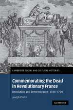 Commemorating the Dead in Revolutionary France: Revolution and Remembrance, 1789–1799