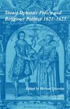 Stuart Dynastic Policy and Religious Politics, 1621–1625: Volume 34