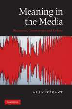 Meaning in the Media: Discourse, Controversy and Debate