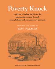 Poverty Knock: A Picture of Industrial Life in the Nineteenth Century through Songs, Ballads and Contemporary Accounts