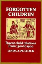 Forgotten Children: Parent-Child Relations from 1500 to 1900