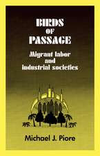 Birds of Passage: Migrant Labor and Industrial Societies