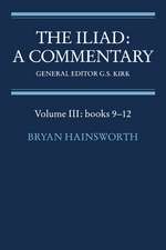 The Iliad: A Commentary: Volume 3, Books 9-12