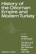 History of the Ottoman Empire and Modern Turkey: Volume 1, Empire of the Gazis: The Rise and Decline of the Ottoman Empire 1280–1808