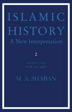 Islamic History: Volume 2, AD 750–1055 (AH 132–448): A New Interpretation