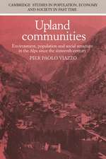 Upland Communities: Environment, Population and Social Structure in the Alps since the Sixteenth Century