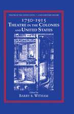 Theatre in the United States: Volume 1, 1750–1915: Theatre in the Colonies and the United States: A Documentary History