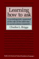 Learning How to Ask: A Sociolinguistic Appraisal of the Role of the Interview in Social Science Research